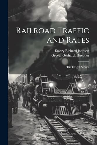 Beispielbild fr Railroad Traffic and Rates: The Freight Service zum Verkauf von Ria Christie Collections