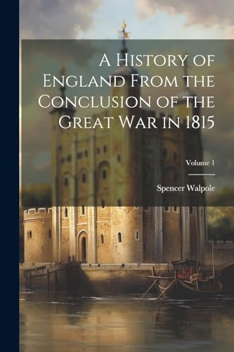 Stock image for A A History of England From the Conclusion of the Great War in 1815; Volume 1 for sale by PBShop.store US