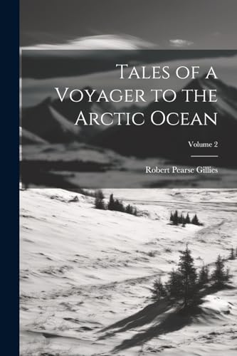 Stock image for Tales of a Voyager to the Arctic Ocean; Volume 2 for sale by PBShop.store US