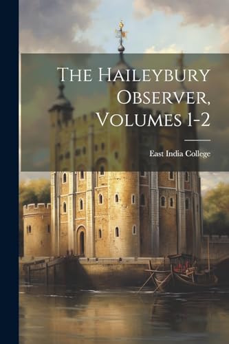 Imagen de archivo de The Haileybury Observer, Volumes 1-2 a la venta por THE SAINT BOOKSTORE