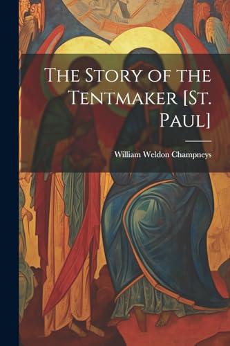 Stock image for The Story of the Tentmaker [St. Paul] for sale by GreatBookPrices