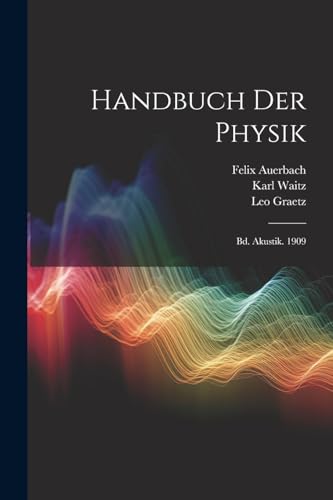 9781022500952: Handbuch Der Physik: Bd. Akustik. 1909 (German Edition)