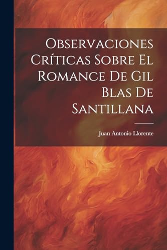 Imagen de archivo de OBSERVACIONES CRTICAS SOBRE EL ROMANCE DE GIL BLAS DE SANTILLANA. a la venta por KALAMO LIBROS, S.L.