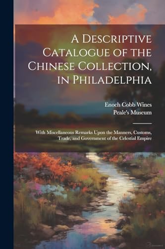 Imagen de archivo de A A Descriptive Catalogue of the Chinese Collection, in Philadelphia a la venta por PBShop.store US