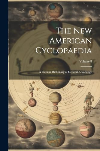 Imagen de archivo de The New American Cyclopaedia: A Popular Dictionary of General Knowledge; Volume 8 a la venta por THE SAINT BOOKSTORE