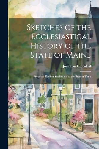 Stock image for Sketches of the Ecclesiastical History of the State of Maine for sale by PBShop.store US