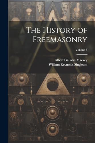 Imagen de archivo de The History of Freemasonry; Volume 3 a la venta por California Books