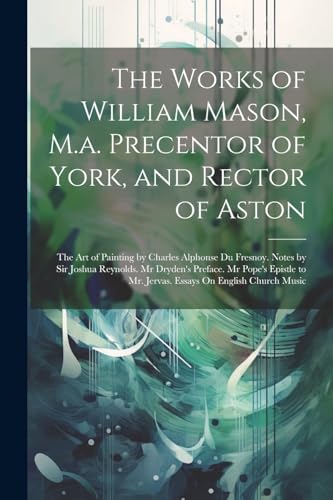 Stock image for The The Works of William Mason, M.a. Precentor of York, and Rector of Aston for sale by PBShop.store US