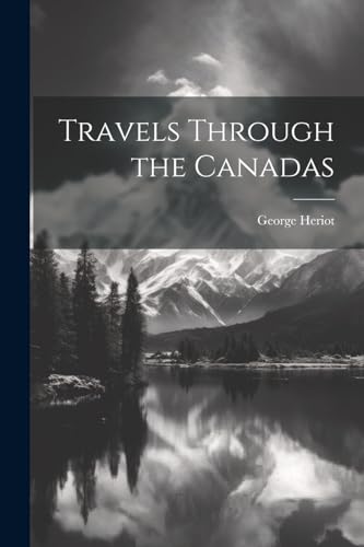 Beispielbild fr Travels Through the Canadas zum Verkauf von Ria Christie Collections