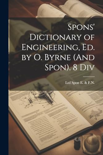 Stock image for Spons' Dictionary of Engineering, Ed. by O. Byrne (And Spon). 8 Div for sale by PBShop.store US