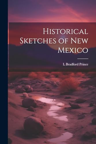 Stock image for Historical Sketches of New Mexico for sale by PBShop.store US