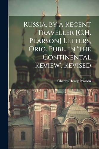 Stock image for Russia, by a Recent Traveller [C.H. Pearson] Letters, Orig. Publ. in 'the Continental Review'. Revised for sale by PBShop.store US