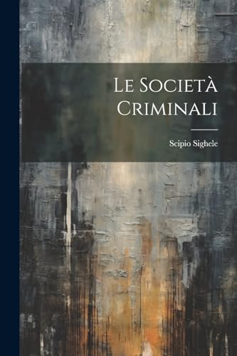 Stock image for Le Le Societ? Criminali for sale by PBShop.store US