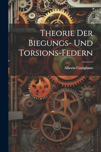 Stock image for Theorie Der Biegungs- Und Torsions-Federn for sale by PBShop.store US