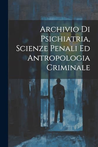 Beispielbild fr Archivio Di Psichiatria, Scienze Penali Ed Antropologia Criminale zum Verkauf von PBShop.store US