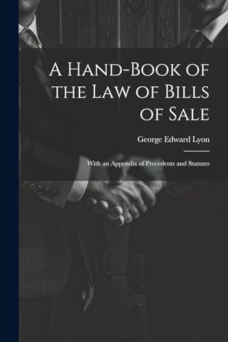 9781022518247: A Hand-Book of the Law of Bills of Sale: With an Appendix of Precedents and Statutes