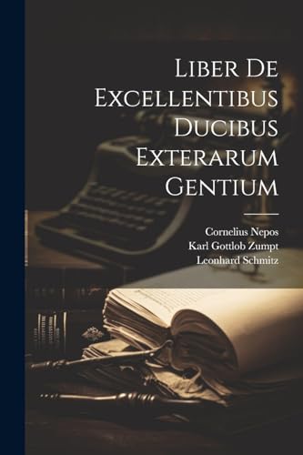 Stock image for Liber De Excellentibus Ducibus Exterarum Gentium for sale by PBShop.store US