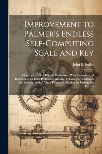 Stock image for Improvement to Palmer's Endless Self-Computing Scale and Key for sale by PBShop.store US