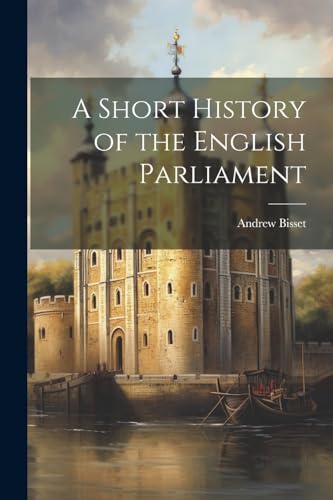 Imagen de archivo de A A Short History of the English Parliament a la venta por PBShop.store US