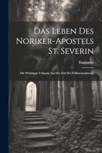Stock image for Das Das Leben Des Noriker-Apostels St. Severin for sale by PBShop.store US