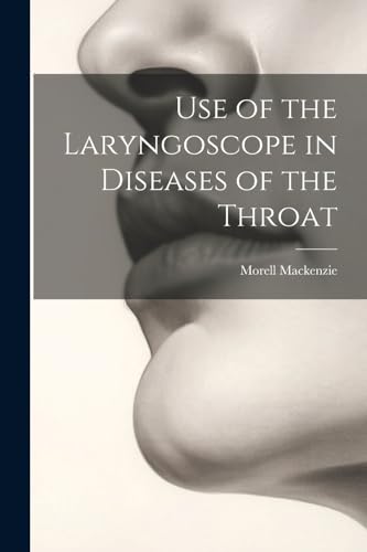 9781022531017: Use of the Laryngoscope in Diseases of the Throat