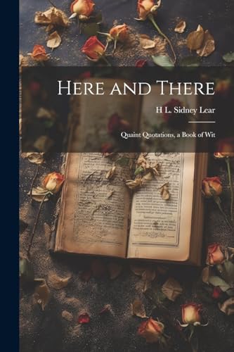 9781022531925: Here and There: Quaint Quotations, a Book of Wit