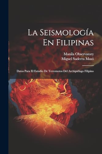 Stock image for La Seismologa En Filipinas: Datos Para El Estudio De Terremotos Del Archipilago Filipino (Spanish Edition) for sale by Ria Christie Collections
