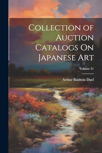 Beispielbild fr Collection of Auction Catalogs On Japanese Art; Volume 31 zum Verkauf von PBShop.store US