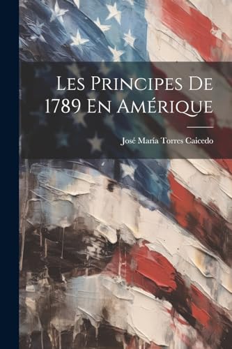 Stock image for Les Principes De 1789 En Am?rique for sale by PBShop.store US