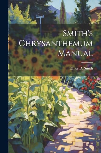 Stock image for Smith's Chrysanthemum Manual for sale by PBShop.store US
