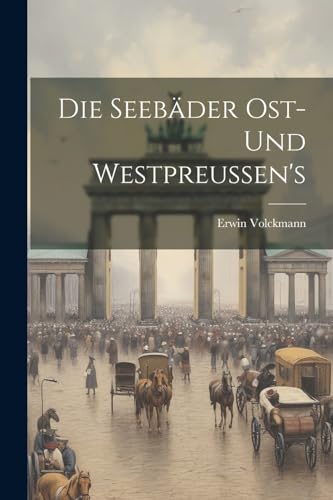 9781022537293: Die Seebder Ost- Und Westpreussen's
