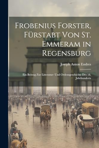 Stock image for Frobenius Forster, F?rstabt Von St. Emmeram in Regensburg for sale by PBShop.store US