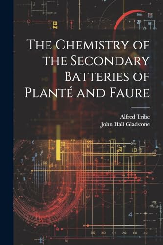 Beispielbild fr The The Chemistry of the Secondary Batteries of Plant? and Faure zum Verkauf von PBShop.store US