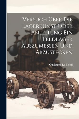 Stock image for Versuch ?ber die Lagerkunst oder Anleitung ein Feldlager auszumessen und abzustecken for sale by PBShop.store US