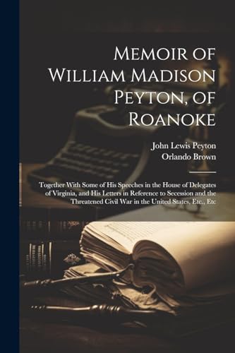 Stock image for Memoir of William Madison Peyton, of Roanoke for sale by PBShop.store US