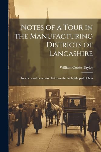 Stock image for Notes of a Tour in the Manufacturing Districts of Lancashire for sale by PBShop.store US