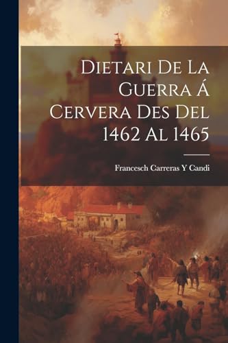 Imagen de archivo de Dietari De La Guerra ? Cervera Des Del 1462 Al 1465 a la venta por PBShop.store US