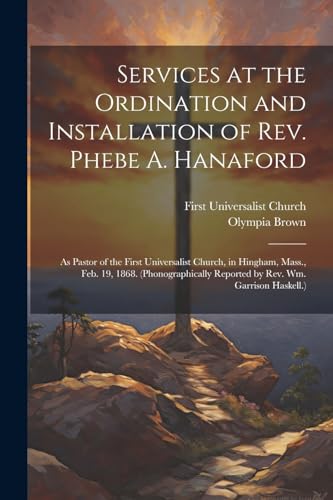 Stock image for Services at the Ordination and Installation of Rev. Phebe A. Hanaford for sale by PBShop.store US