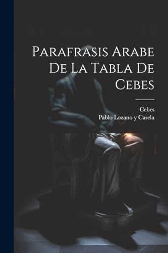 Imagen de archivo de PARAFRASIS ARABE DE LA TABLA DE CEBES. a la venta por KALAMO LIBROS, S.L.