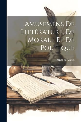 Stock image for Amusemens De Litt?rature, De Morale Et De Politique for sale by PBShop.store US