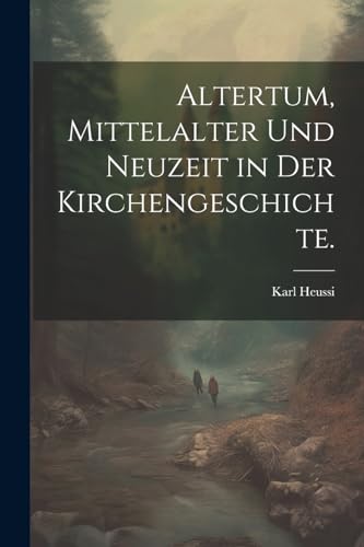 Stock image for Altertum, Mittelalter und Neuzeit in der Kirchengeschichte. for sale by PBShop.store US