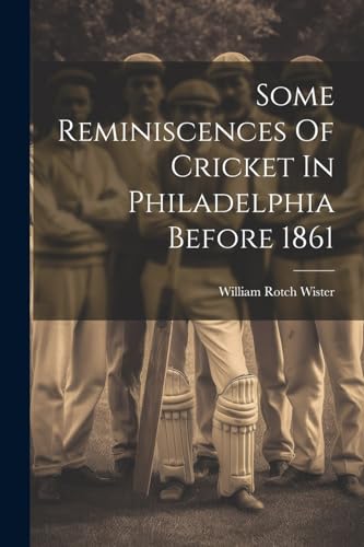 Stock image for Some Reminiscences Of Cricket In Philadelphia Before 1861 for sale by PBShop.store US