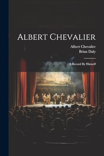 9781022554795: Albert Chevalier: A Record By Himself