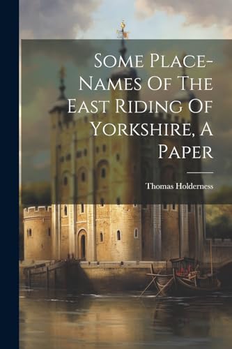 Beispielbild fr Some Place-names Of The East Riding Of Yorkshire, A Paper zum Verkauf von THE SAINT BOOKSTORE