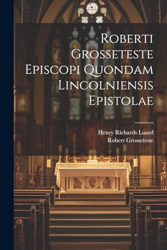 Imagen de archivo de Roberti Grosseteste Episcopi Quondam Lincolniensis Epistolae a la venta por GreatBookPrices