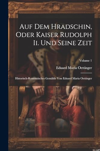 Stock image for Auf Dem Hradschin, Oder Kaiser Rudolph Ii. Und Seine Zeit for sale by PBShop.store US