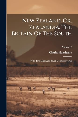 Imagen de archivo de New Zealand, Or, Zealandia, The Britain Of The South a la venta por PBShop.store US