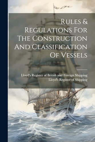 Stock image for Rules & Regulations For The Construction And Classification Of Vessels for sale by THE SAINT BOOKSTORE