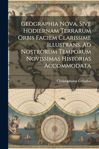 Imagen de archivo de Geographia Nova, Sive Hodiernam Terrarum Orbis Faciem Clarissime Illustrans, Ad Nostrorum Temporum Novissimas Historias Accommodata a la venta por PBShop.store US