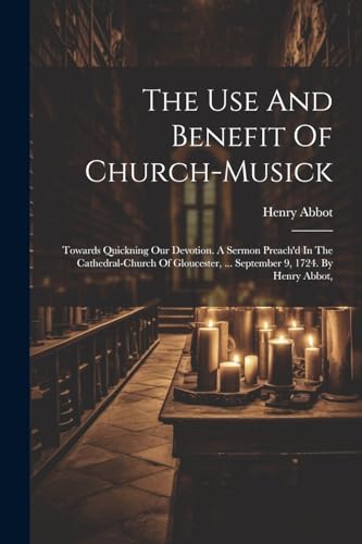 Imagen de archivo de The The Use And Benefit Of Church-musick a la venta por PBShop.store US